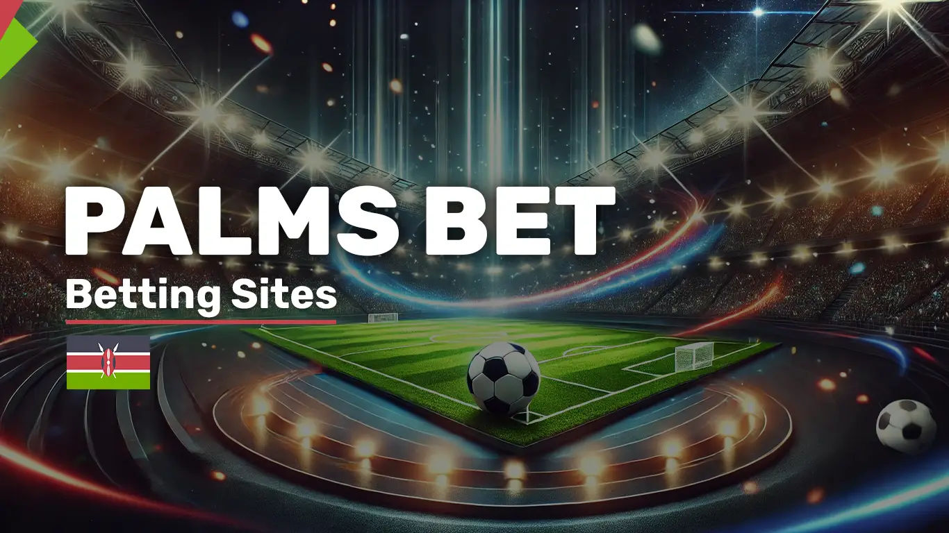 Palms Bet Kenya & Sports Betting Online - bettingkenya.co.ke